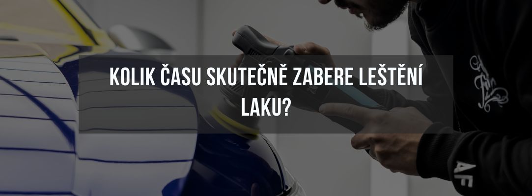 Kolik času skutečně zabere leštění laku (1)